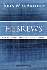 Hebrews: Christ: Perfect Sacrifice, Perfect Priest - eBook