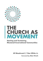 The Church as Movement: Starting and Sustaining Missional-Incarnational Communities - eBook
