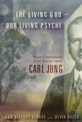 The Living God and Our Living Psyche: What Christians Can Learn from Carl Jung