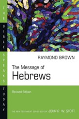 The Message of Hebrews, The Bible Speaks Today