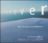 Forever: Why You Can't Live Without It-Live Conference On CD