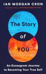 Story of You, The: An Enneagram Journey to Becoming Your True Self