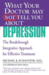 What Your Doctor May Not Tell You About(TM) Depression: The Breakthrough Integrative Approach for Effective Treatment - eBook