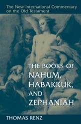 The Books of Nahum, Habakkuk, and Zephaniah: New International Commentary on the Old Testament
