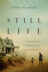 Still Life: A Memoir of Living Fully with Depression - eBook