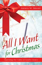 All I Want For Christmas [Large Print]: Opening the Gifts of God's Grace - eBook