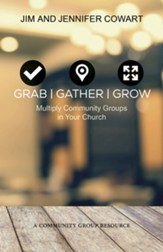 Grab, Gather, Grow: Multiply Community Groups in Your Church - eBook