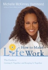 How to Make Life Work: The Guide to Getting It Together and Keeping It Together - eBook