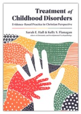 Treatment of Childhood Disorders: Evidence-Based Practice in Christian Perspective
