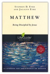 Matthew: Being Discipled by Jesus-Revised, LifeGuide Scripture Studies