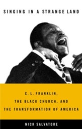 Singing in a Strange Land: C. L. Franklin, the Black Church, and the Transformation of America - eBook