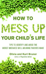 How to Mess Up Your Child's Life: Proven Strategies & Practical Tips - eBook