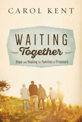 Waiting Together: Hope and Healing for Families of Prisoners - eBook