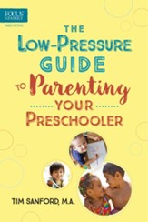 The Low-Pressure Guide to Parenting Your Preschooler - eBook