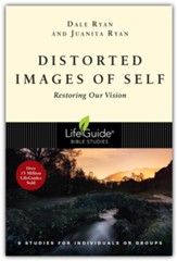 Distorted Images of Self: Restoring Our Vision, LifeGuide  Bible Studies