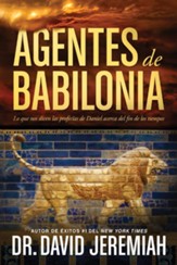 Agentes de Babilonia: Lo que nos dicen las profecias de Daniel acerca del fin de los tiempos - eBook