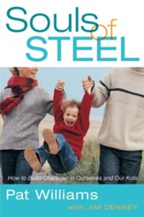 Souls of Steel: How to Build  Character in Ourselves and Our Kids - eBook