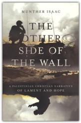 The Other Side of the Wall: A Palestinian Christian Narrative