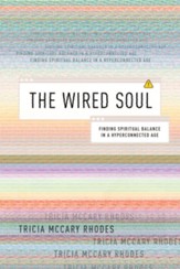 The Wired Soul: Finding Spiritual Balance in a Hyperconnected Age - eBook