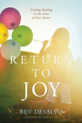 Return to Joy: Finding Healing in the Arms of Your Savior - eBook