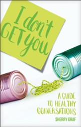 I Don't Get You: A Guide to Healthy Conversations - eBook