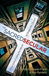 The Sacred Secular: How God Is Using the World to Shape the Church - eBook