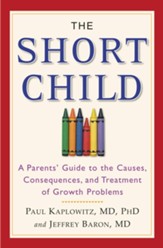 The Short Child: A Parents' Guide to the Causes, Consequences, and Treatment of Growth Problems - eBook