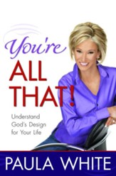 You're All That!: Understand God's Design for Your Life - eBook