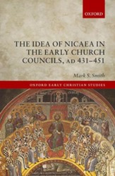 The Idea of Nicaea in the Early Church Councils, AD 431-451