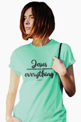 Jesus Over Everything Shirt, Celadon, X-Large