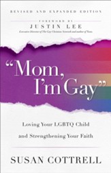 Mom, I'm Gay, Revised and Expanded Edition: Loving Your LGBTQ Child and Strengthening Your Faith - eBook