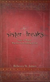 Sister Freaks: Stories of Women Who Gave Up Everything for God - eBook