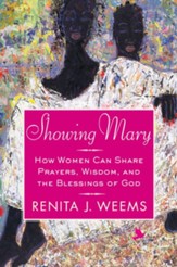 Showing Mary: How Women Can Share Prayers, Wisdom, and the Blessings of God - eBook
