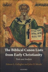 The Biblical Canon Lists from Early Christianity: Texts and Analysis