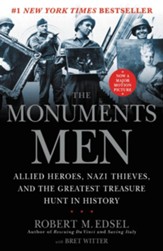 The Monuments Men: Allied Heroes, Nazi Thieves, and the Greatest Treasure Hunt in History - eBook