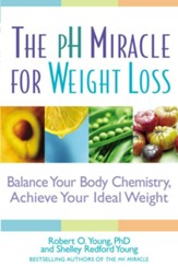 The pH Miracle for Weight Loss: Balance Your Body Chemistry, Achieve Your Ideal Weight - eBook