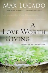 A Love Worth Giving: Living in the Overflow of God's Love - eBook