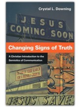 Changing Signs of Truth: A Christian Introduction to the Semiotics of Communication