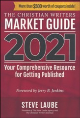 Christian Writers Market Guide - 2021 Edition: Your Comprehensive Resource For Getting Published