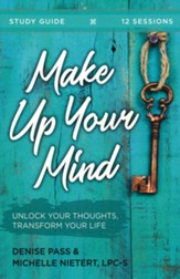 Make Up Your Mind: Unlock Your Thoughts, Transform Your Life