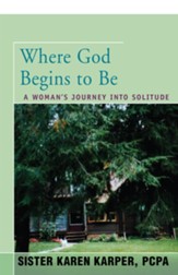 Where God Begins to Be: A Woman's Journey into Solitude / Digital original - eBook