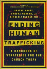 Ending Human Trafficking: A Handbook of Strategies for the Church Today