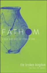 Fathom Bible Studies: The Broken Kingdom (The Fall of Israel), Student Journal