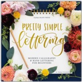 Pretty Simple Lettering: Modern Calligraphy & Hand Lettering for Beginners (Paperback Edition)