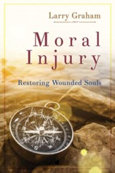 Moral Injury: Restoring Wounded Souls - eBook