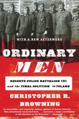 Ordinary Men -: Reserve Police Battalion 101 and the Final Solution in Poland - eBook