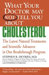What Your Doctor May Not Tell You About(TM) : Cholesterol: The Latest Natural Treatments and Scientific Advances in One Breakthrough Program - eBook