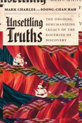 Unsettling Truths: The Ongoing, Dehumanizing Legacy of the Doctrine of Discovery