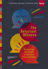 The Reluctant Witness: Discovering the Delight of Spiritual Conversations