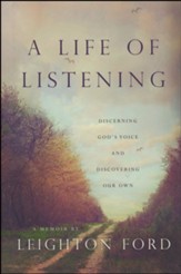 A Life of Listening: Discerning God's Voice and Discovering Our Own